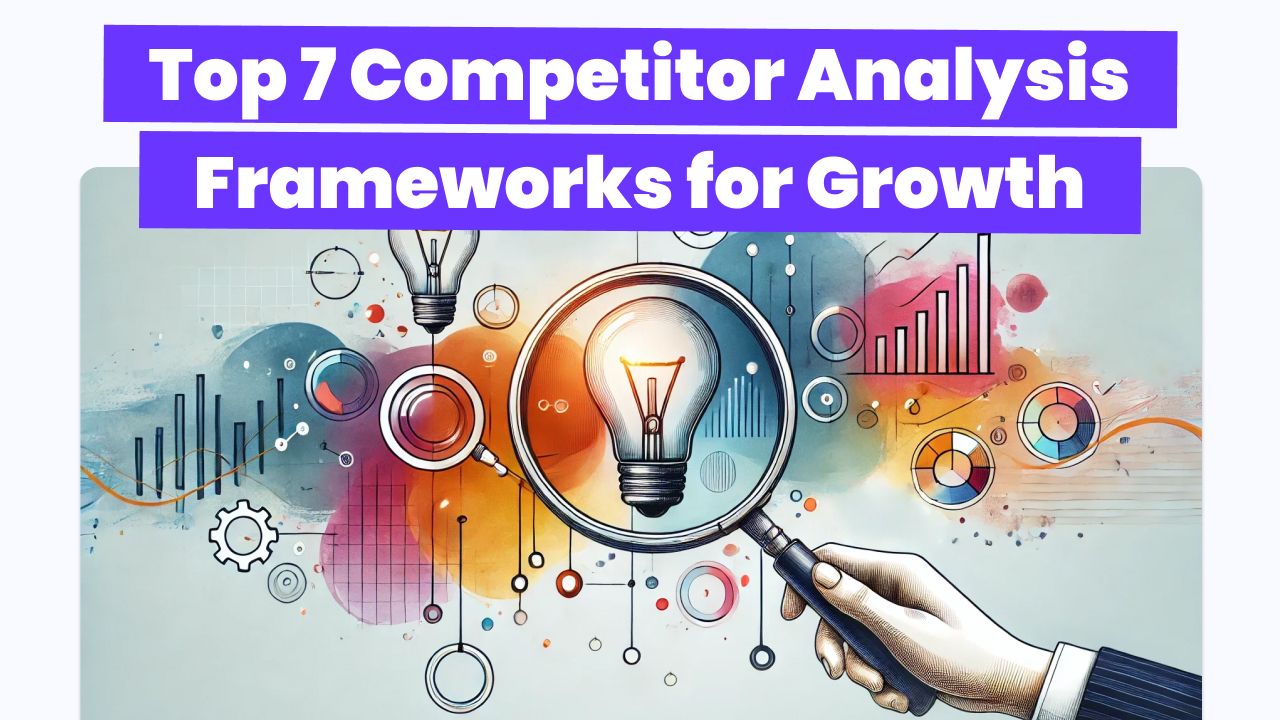 Image showcasing Top 7 Competitor Analysis Frameworks for Business Growth | Marketing